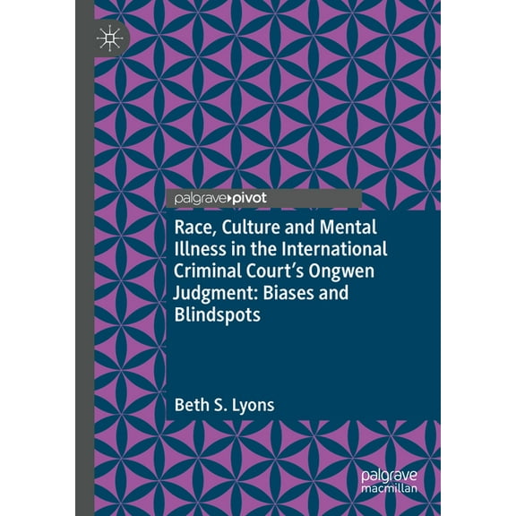 Race, Culture and Mental Illness in the International Criminal Court's Ongwen Judgment: Biases and Blind Spots, (Hardcover)