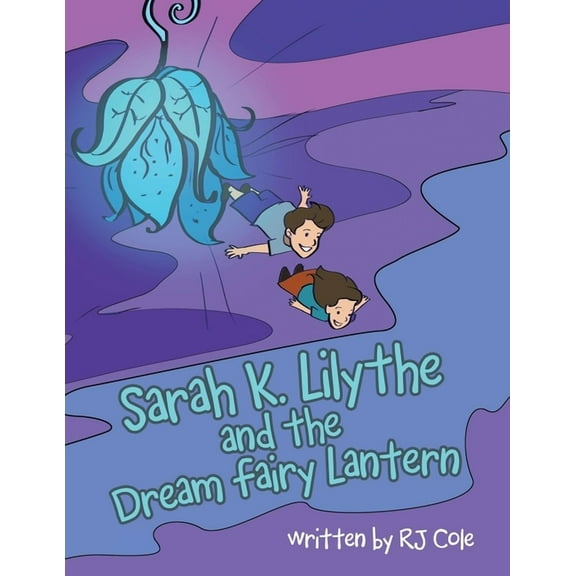 Sarah K. Lilythe and the Dream Fairy Lantern, (Paperback)