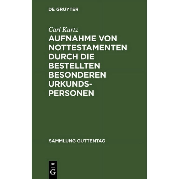 Sammlung Guttentag Aufnahme Von Nottestamenten Durch Die Bestellten Besonderen Urkundspersonen: (Anweisung Vom 15. März 1904), Book 3, (Hardcover)