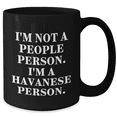 thumbnail image 2 of Havanese Dog Lover's Quote Mug, Funny Gifts from Friends and Family for Men, Black Coffee Mug 11oz or 15oz, Microwave and Dishwasher Safe, 2 of 4
