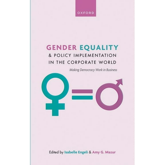 Gender Equality and Policy Implementation in the Corporate World: Making Democracy Work in Business, (Hardcover)