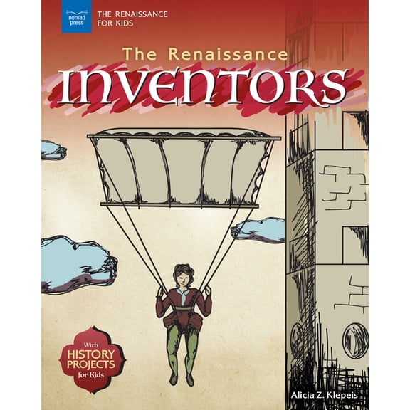 Renaissance for Kids The Renaissance Inventors: With History Projects for Kids, (Paperback)