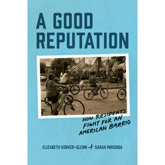 A Good Reputation : How Residents Fight for an American Barrio (Edition 1) (Hardcover)