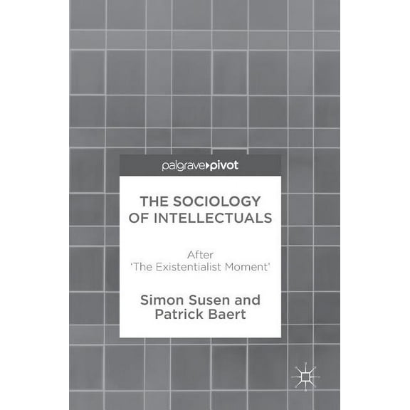 The Sociology of Intellectuals: After 'The Existentialist Moment', (Hardcover)