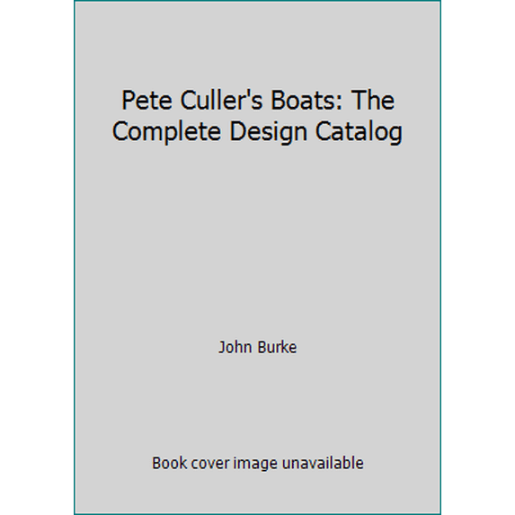 Pre-Owned Pete Culler's Boats: The Complete Design Catalog (Hardcover) 0877421420 9780877421429