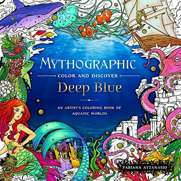 Pre-Owned Mythographic Color and Discover: Deep Blue: An Artist's Coloring Book of Aquatic Worlds Paperback