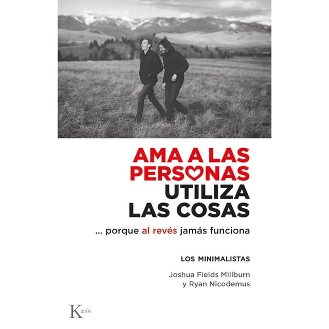 Ama a las personas, utiliza las cosas Editorial Kairós Pasta Blanda