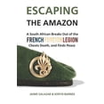 thumbnail image 1 of Pre-Owned Escaping the Amazon: A South African Breaks Out of the French Foreign Legion, Cheats Death, and Finds Peace (Paperback) 1719995613 9781719995610, 1 of 1