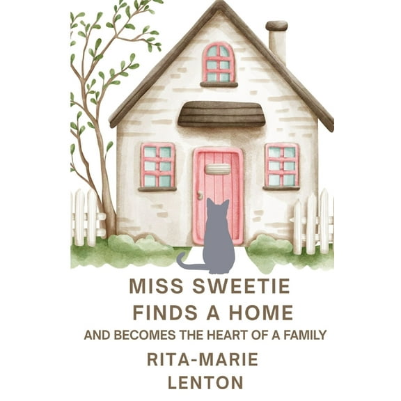 Miss Sweetie Finds a Home and becomes the heart of a family, (Paperback)