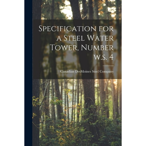 Specification for a Steel Water Tower, Number W.s. 4 [microform] (Paperback)
