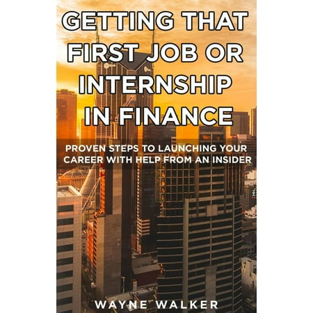 Getting That First Job or Internship In Finance -