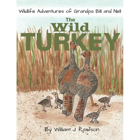Wildlife Adventures of Grandpa Bill and The Wild Turkey, Book 2, (Hardcover)