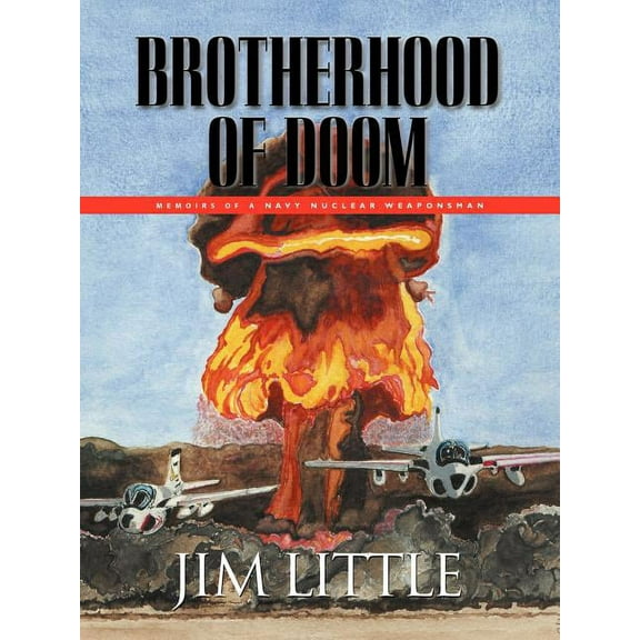 Brotherhood of Doom: Memoirs of a Navy Nuclear Weaponsman (Paperback)