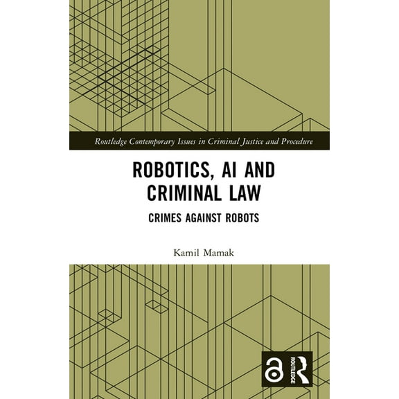 Routledge Contemporary Issues in Crimina Robotics, AI and Criminal Law: Crimes Against Robots, (Hardcover)