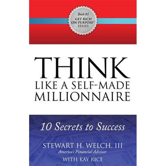 Pre-Owned Get Rich on Purpose(r): Think Like a Self-Made Millionaire: 10 Secrets to Success (Paperback)