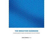 Mediation Handbook : Practical Guide for Lawyers and Participants in the Art of Mediation