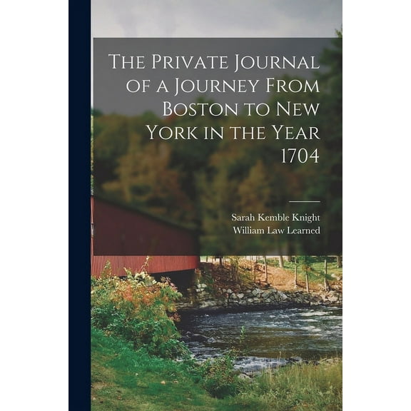 The Private Journal of a Journey From Boston to New York in the Year 1704 (Paperback)