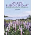 thumbnail image 1 of Pre-Owned Machine Embroidered Art: Painting the Natural World with Needle & Thread (Paperback) 1782217916 9781782217916, 1 of 2