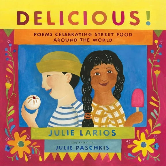 Delicious!: Poems Celebrating Street Food Around the World, (Hardcover)