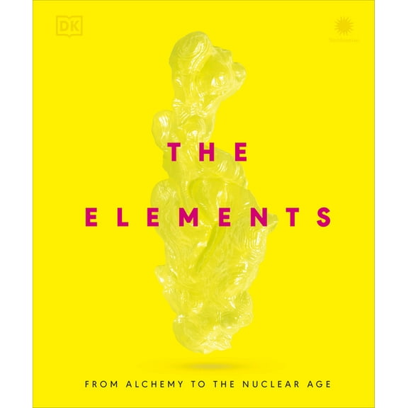 The Elements: From Alchemy to the Nuclear Age, (Hardcover)