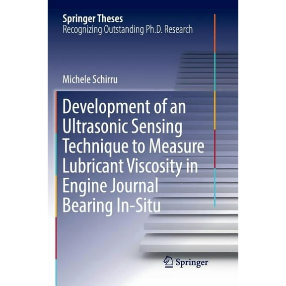 Springer Theses Development of an Ultrasonic Sensing Technique to Measure Lubricant Viscosity in Engine Journal Bearing In-Situ, (Paperback)