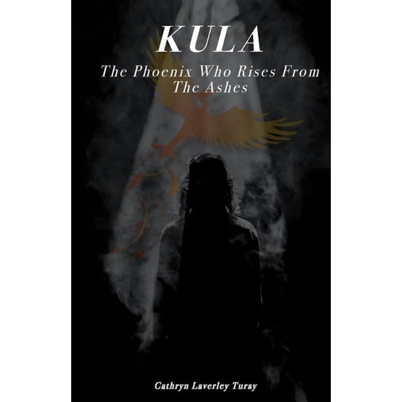 Kula: The Phoenix Who Rises From The Ashes (Paperback)