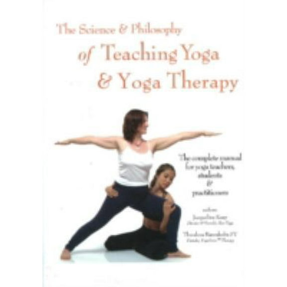 Pre-Owned The Science & Philosophy of Teaching Yoga and Yoga Therapy: The Complete Manual for Yoga Teachers, Students & Practitioners (Hardcover) 0955642345 9780955642340
