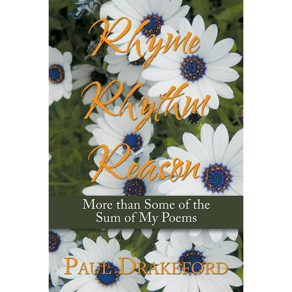 Rhyme Rhythm Reason: More Than Some of the Sum of My Poems (Paperback)