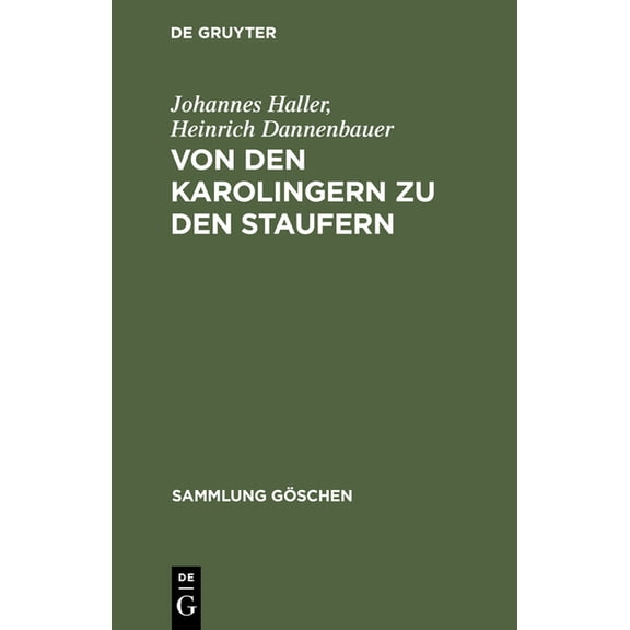 Sammlung Göschen Von Den Karolingern Zu Den Staufern: Die Altdeutsche Kaiserzeit (900-1250), Book 1065, (Hardcover)