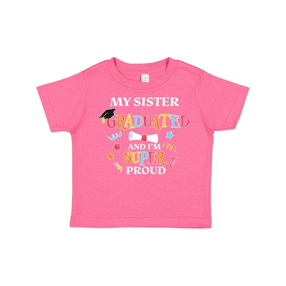 Inktastic My Sister Graduated and I'm Super Proud Boys or Girls Toddler T-Shirt