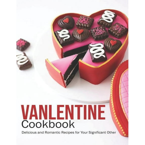 Vanlentine Cookbook: Delicious and Romantic Recipes for Your Significant Other (Paperback)