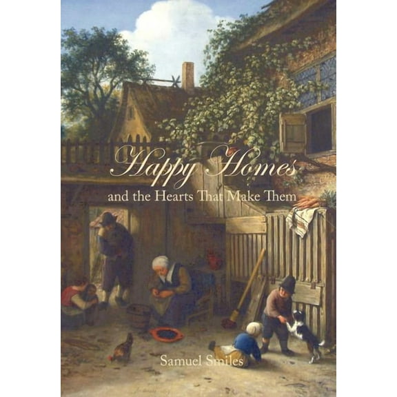 Happy Homes and the Hearts That Make Them (Paperback)