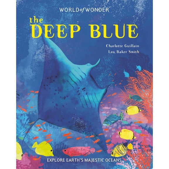 Pre-Owned World of Wonder: The Deep Blue : Explore Earth's Majestic Oceans (Hardcover)