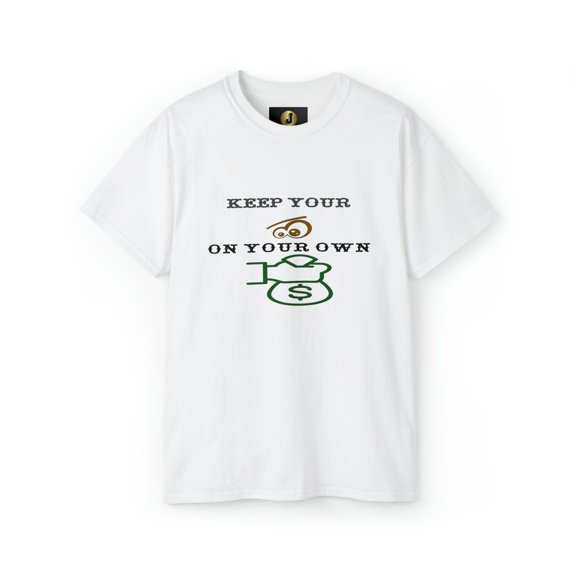 Keep Your Eyes on YOUR OWN MONEY Unisex Ultra Cotton Tee