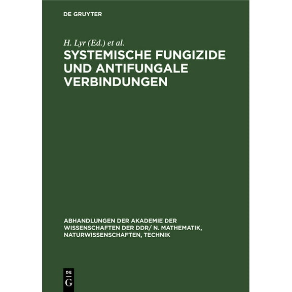 Abhandlungen der Akademie der Wissenscha Systemische Fungizide Und Antifungale Verbindungen: Vorträge Und Poster Des Internationalen Symposiums, 4-10 Mai, 1980, , Book 1982, (Hardcover)