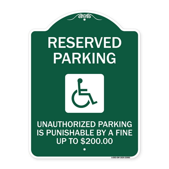 SignMission Designer Series Sign - Reserved Parking Unauthorized Parking Is Punishable by A Fine Up to $200 (With Handicapped Graphic) | Green & White 18" X 24" Heavy Aluminum
