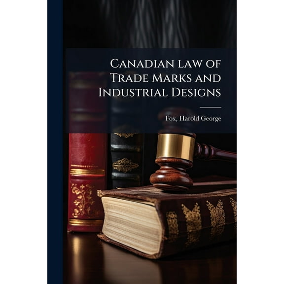 Canadian law of Trade Marks and Industrial Designs, (Paperback)