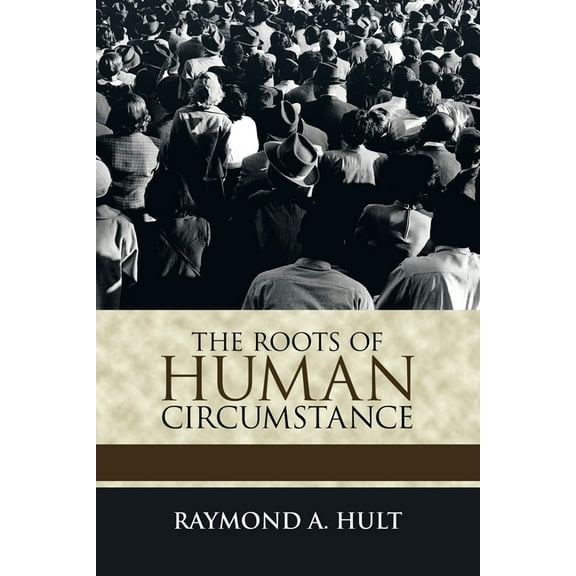 Roots of Human Circumstance