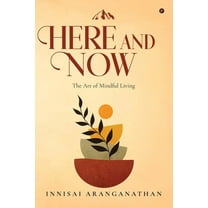 Here and Now: The Art of Mindful Living, (Paperback)