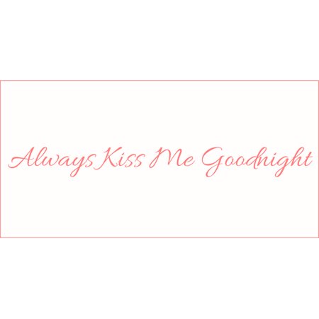 Always Kiss Me Goodnight #3 Vinyl Quote - Medium - Pink