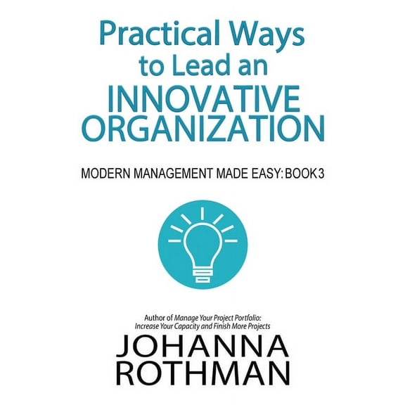 Modern Management Made Easy Practical Ways to Lead an Innovative Organization: Modern Management Made Easy, Book 3, Book 3, (Paperback)