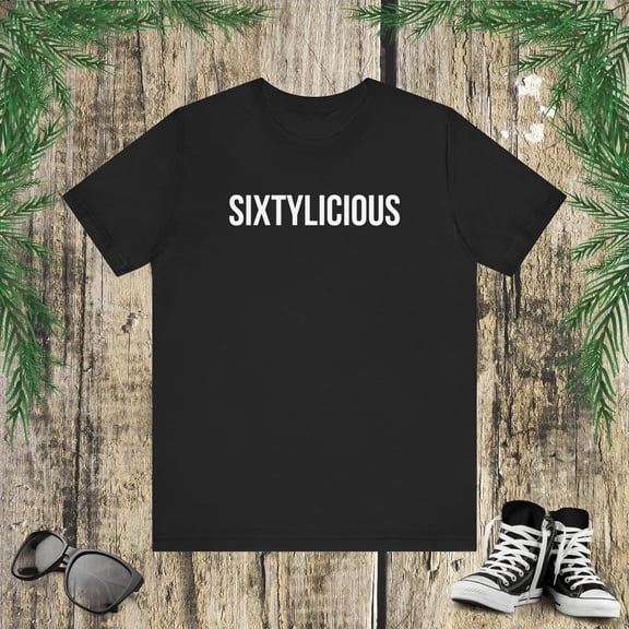 Sixtylicious funny 60th birthday party sixtieth bday Unisex T-shirt