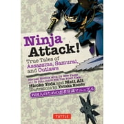 Ninja Attack!: True Tales of Assassins, Samurai, and Outlaws [Paperback - Used]
