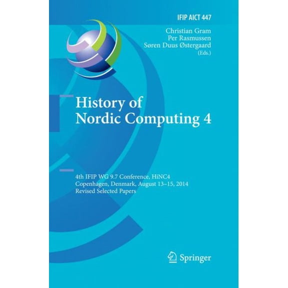 Pre-Owned History of Nordic Computing 4: 4th IFIP WG 9.7 Conference, HiNC 4, Copenhagen, Denmark, August 13-15, 2014, Revised Selected Papers