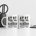 thumbnail image 6 of 97th Birthday Gifts for Men Women - AT 97 Years Old I Have Earned The Right To Do Whatever I Want Mug - 97 Birthday Gift for Dad Mom Husband Wife Brother Sister Uncle Grandpa Friend - 11 oz Coffee Mug, 6 of 7