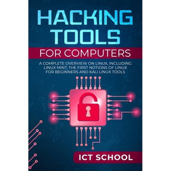 Pre-Owned Hacking tools for computers: A Complete Overview on Linux, Including Linux Mint, the First Notions of Linux for Beginners and Kali Linux Tools (Paperback)