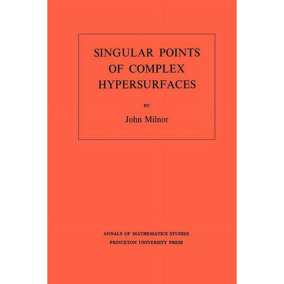 Annals of Mathematics Studies Singular Points of Complex Hypersurfaces, Book 61, (Paperback)