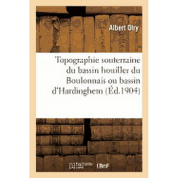 Sciences: Topographie Souterraine Du Bassin Houiller Du Boulonnais Ou Bassin d'Hardinghem (Paperback)