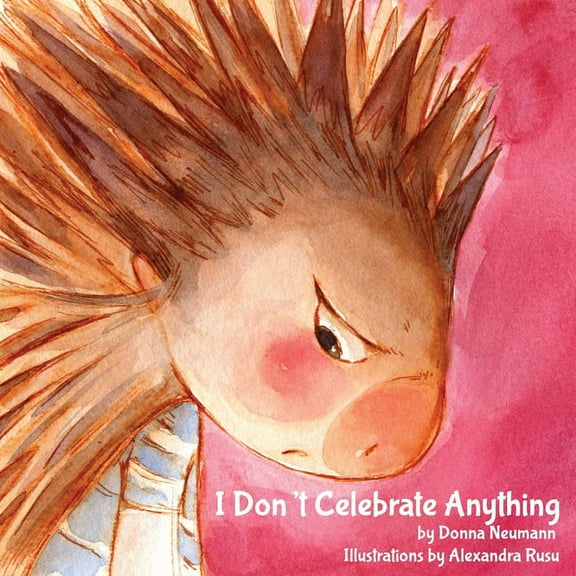 Annie the Porcupine I Don't Celebrate Anything!, Book 1, (Paperback)