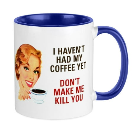 

CafePress - I HAVEN t HAD MY COFFEE YET D Mug - Ceramic Coffee Tea Novelty Mug Cup 11 oz